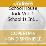 School House Rock Vol. 1: School Is In! / Various cd