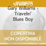 Gary Williams - Travelin' Blues Boy cd
