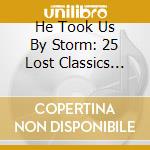 He Took Us By Storm: 25 Lost Classics From The Bob Dylan Folk-Rock Revolution Era / Various cd