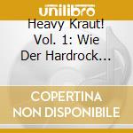 Heavy Kraut! Vol. 1: Wie Der Hardrock Nach Deutschland Kam, 1970-1976 / Various cd