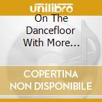 On The Dancefloor With More Fingersnaps: 31 More Pops To Make The Party Shake! / Various cd
