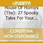 House Of Horrors (The): 27 Spooky Tales For Your Halloween Party / Various cd