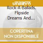 Rock-A-Ballads. Flipside Dreams And Loving Schemes Vol.2 / Various cd