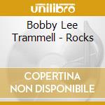 Bobby Lee Trammell - Rocks cd