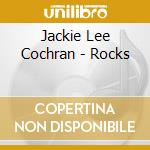 Jackie Lee Cochran - Rocks cd