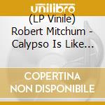 (LP Vinile) Robert Mitchum - Calypso Is Like So... vinile