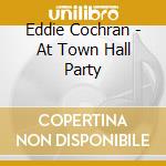 Eddie Cochran - At Town Hall Party cd