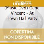 (Music Dvd) Gene Vincent - At Town Hall Party cd