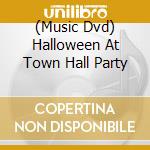 (Music Dvd) Halloween At Town Hall Party cd musicale di Artisti Vari