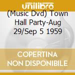 (Music Dvd) Town Hall Party-Aug 29/Sep 5 1959 cd musicale di Artisti Vari