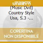 (Music Dvd) Country Style Usa, S.3 - Various cd