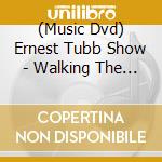 (Music Dvd) Ernest Tubb Show - Walking The Floor Over You Pt. 2 cd