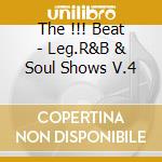 The !!! Beat - Leg.R&B & Soul Shows V.4 cd