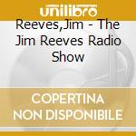 Reeves,Jim - The Jim Reeves Radio Show cd