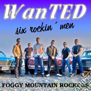 Foggy Mountain Rockers - Wanted - Six Rockin Men cd musicale di Foggy Mountain Rockers