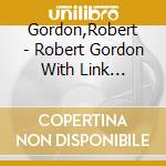Gordon,Robert - Robert Gordon With Link Wray-Their First Nationw cd
