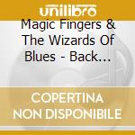 Magic Fingers & The Wizards Of Blues - Back For More Blues cd