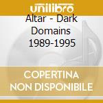 Altar - Dark Domains 1989-1995 cd