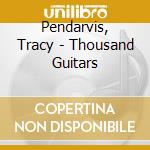Pendarvis, Tracy - Thousand Guitars cd