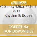 C.Jones/B.Starr/J.Holt & O. - Rhythm & Booze cd musicale di C.JONES/B.STARR/J.HO