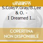 S.Cole/P.Gray/B.Lee & O. - I Dreamed I Was Elvis cd musicale di COLE / GRAY / LEE