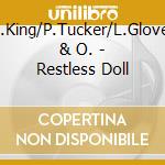 V.King/P.Tucker/L.Glover & O. - Restless Doll cd