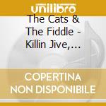 The Cats & The Fiddle - Killin Jive, 1939-40 - The Complete cd