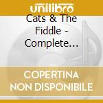 Cats & The Fiddle - Complete Recordings 2 cd musicale di Cats & The Fiddle