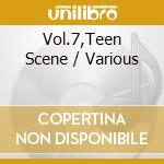 Vol.7,Teen Scene / Various cd