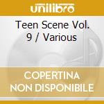 Teen Scene Vol. 9 / Various cd