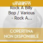 Rock A Billy Bop / Various - Rock A Billy Bop / Various cd musicale