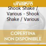 Shook Shake / Various - Shook Shake / Various cd