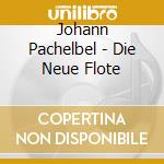 Johann Pachelbel - Die Neue Flote cd
