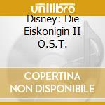 Disney: Die Eiskonigin II O.S.T. cd