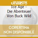Ice Age - Die Abenteuer Von Buck Wild cd