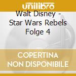 Walt Disney - Star Wars Rebels Folge 4 cd