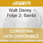 Walt Disney - Folge 2: Bambi cd musicale di Walt Disney