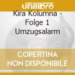 Kira Kolumna - Folge 1 Umzugsalarm cd