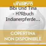 Bibi Und Tina - H?Rbuch Indianerpferde In Gefahr (2 Cd) cd