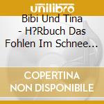 Bibi Und Tina - H?Rbuch Das Fohlen Im Schnee (2 Cd) cd musicale di Bibi Und Tina