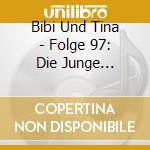 Bibi Und Tina - Folge 97: Die Junge Sch?Ferin cd