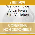 Wendy - Folge 75 Ein Rivale Zum Verlieben cd