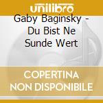 Gaby Baginsky - Du Bist Ne Sunde Wert cd musicale di Gaby Baginsky