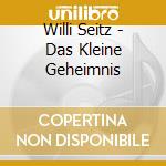 Willi Seitz - Das Kleine Geheimnis cd