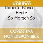 Roberto Blanco - Heute So-Morgen So cd
