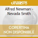 Alfred Newman - Nevada Smith