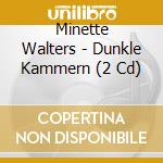 Minette Walters - Dunkle Kammern (2 Cd) cd