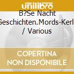 B?Se Nacht Geschichten.Mords-Kerle / Various cd