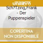 Sch?Tzing,Frank - Der Puppenspieler cd