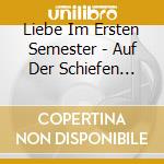 Liebe Im Ersten Semester - Auf Der Schiefen Bahn-Folge 3 (2 Cd) cd